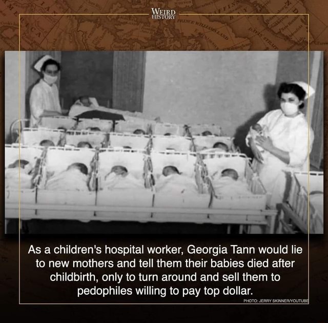 WEIRD. HISTORY As children's hospital worker, Georgia Tann would lie to ...