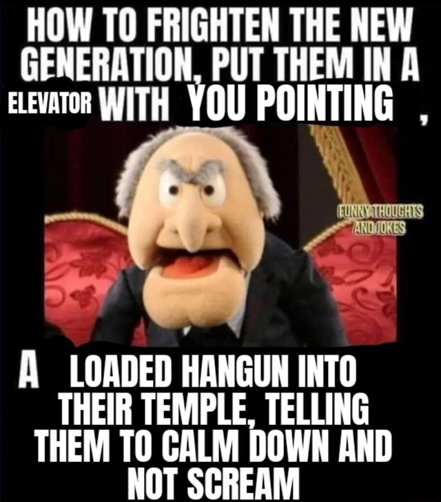 how-to-frighten-the-new-generation-put-them-in-elevator-with-you