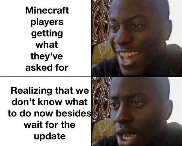 Minecraft players getting what they've asked for Realizing that we don ...