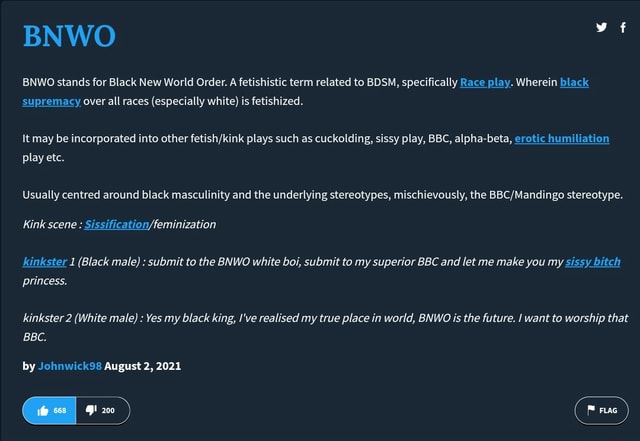 BNWO BNWO stands for Black New World Order. A fetishistic term 