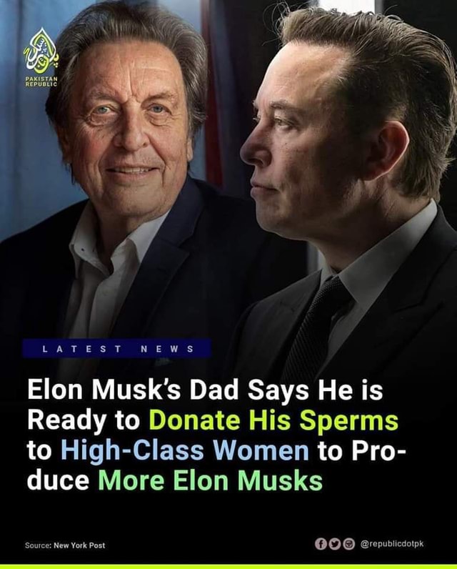 Latest News Elon Musk S Dad Says He Is Ready To Donate His Sperms To