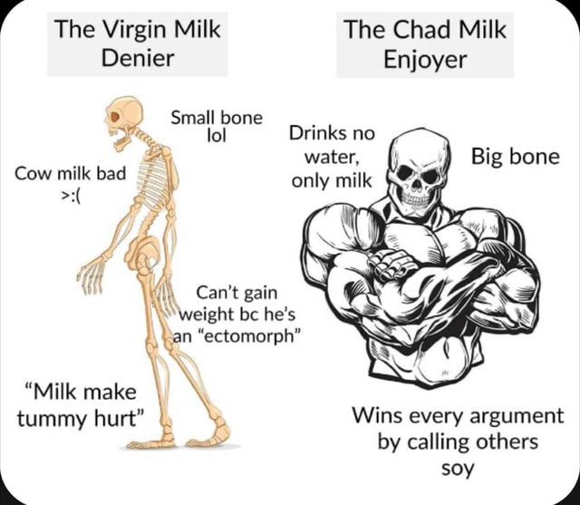 The Virgin Milk The Chad Milk Denier Enjoyer Small bone Drinks no A ...