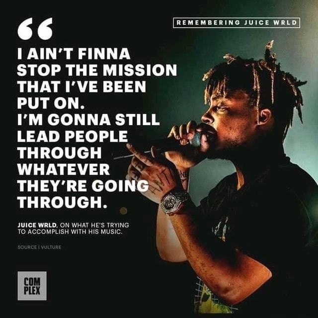 REMEMBERING JUICE WRLD, 66 AIN'T FINNA = STOP THE MISSION THAT I'VE ...