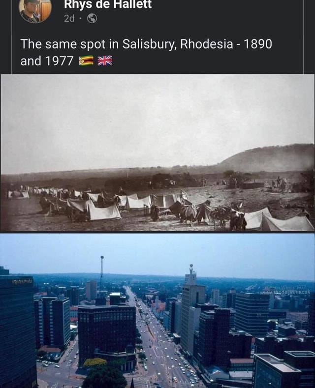 WAYS Ge The Same Spot In Salisbury Rhodesia 1890 And 1977 Wi IFunny   896422c88cc20e72e32fb12fee2e6dc0f3c86807b114b4c27ceee52ebb9b4972 1 