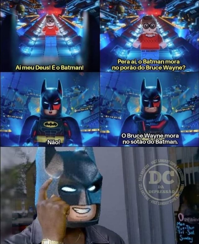 Pera aí, Batman mora Aimeu Deus! É o Batman! 