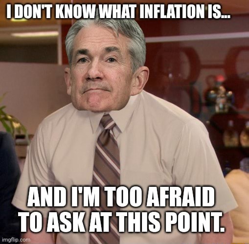 DON'T KNOW WHAT INFLATION ES. AND I'M TOO AFRAID TO ASK AT THIS POINT ...