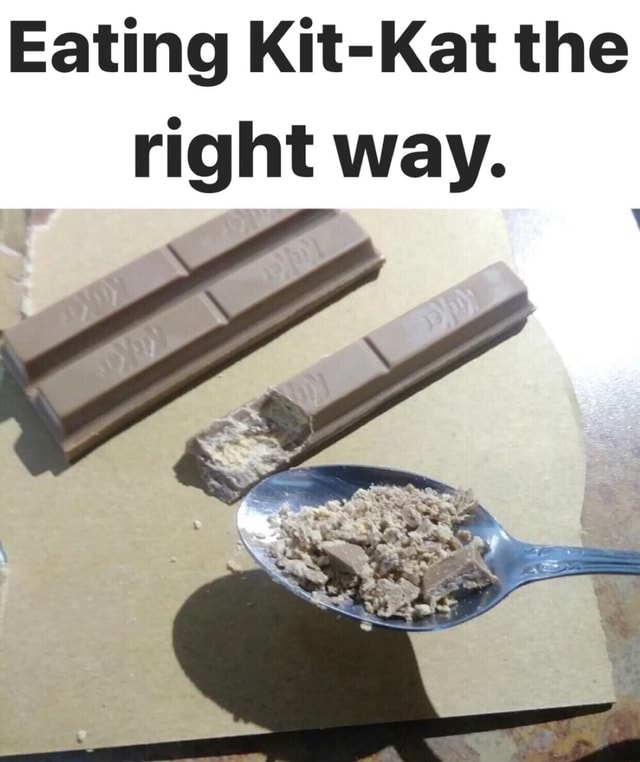 Eating KitKat the right way. iFunny