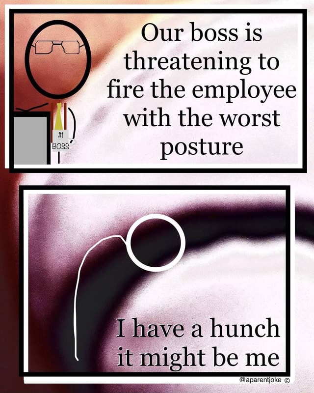 our-boss-is-threatening-to-fire-the-employee-with-the-worst-posture