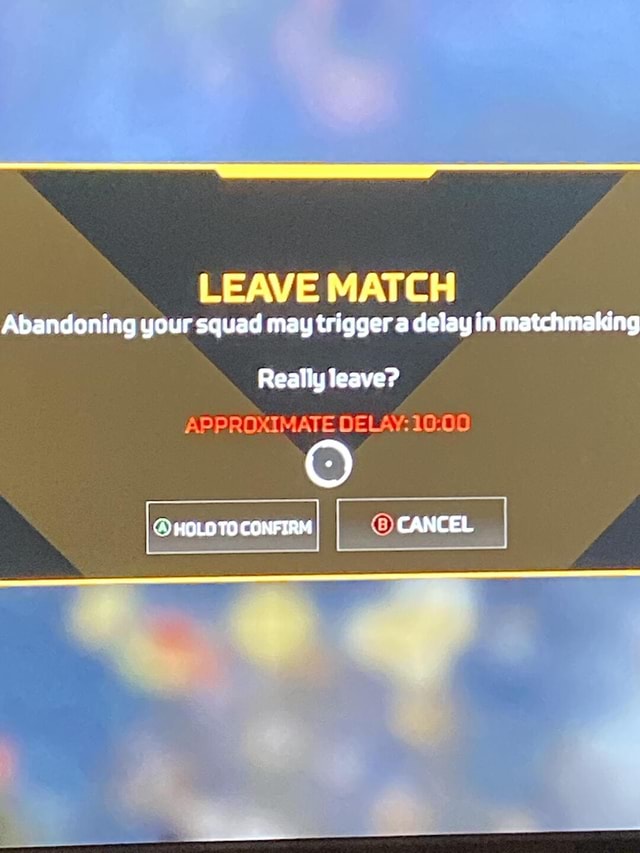 LEAVE MATCH Abandoning your squad may trigger a delay in matchmaking