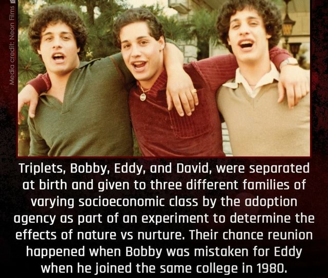 Triplets, Bobby, Eddy, and David, were separated at birth and given to three different families