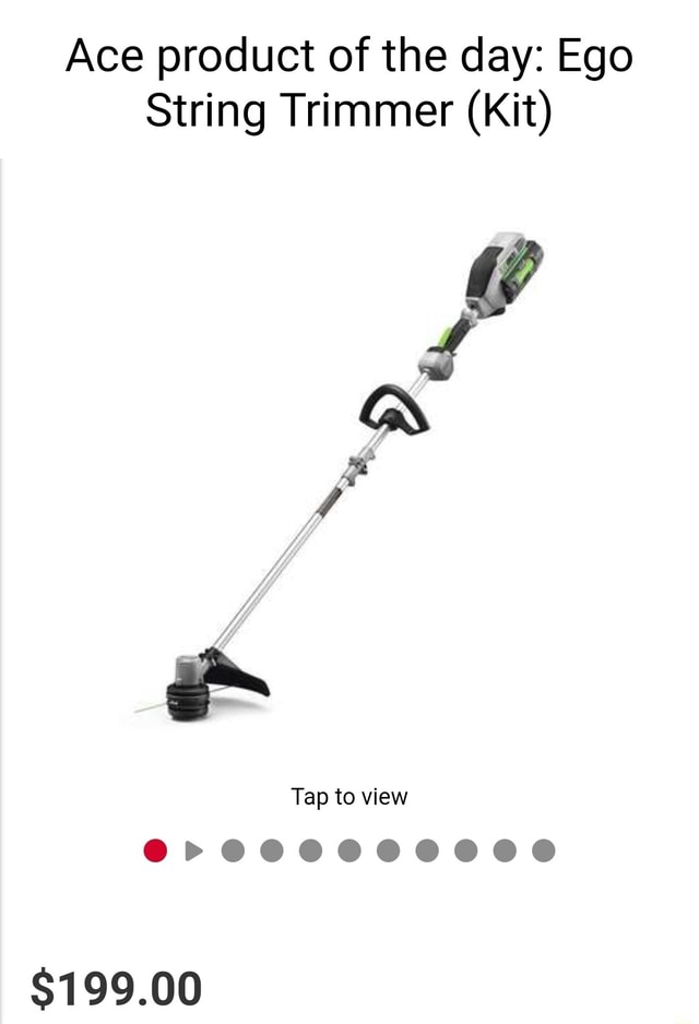 Ace product of the day Ego String Trimmer (Kit) Tap to view 199.00