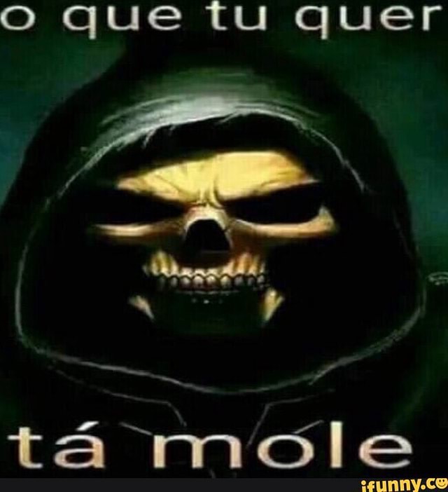 O que tu quer tá mole - iFunny Brazil