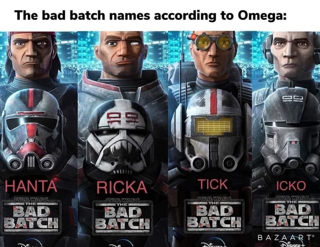 the-bad-batch-names-according-to-omega-i-i-co-hanta-ricka-tick-icko-bad-bad-bad-batch-bad