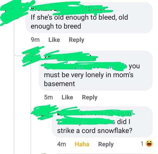 If She S Old Enough To Bleed Old Enough To Breed Sm Like Reply You Must Be Very Lonely In Mom S