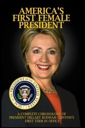 america-s-first-female-president-a-complete-chronoi-president-hillary