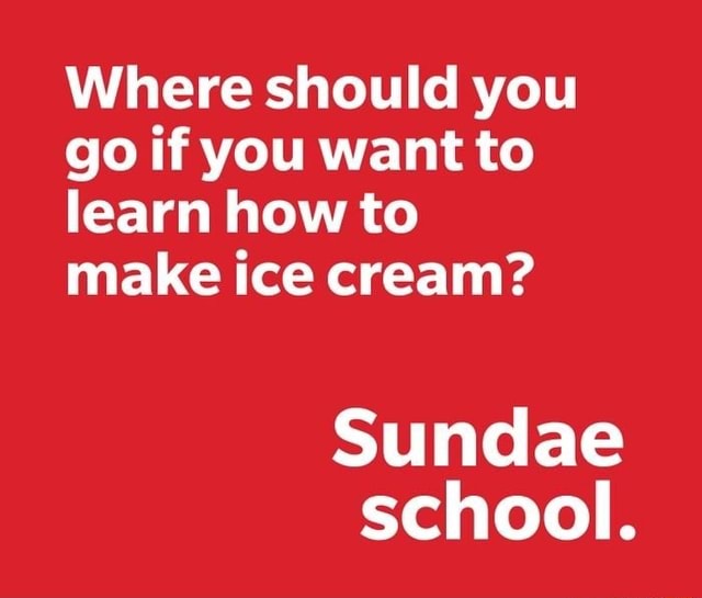 Where should you go if you want to learn how to make ice cream? Sundae