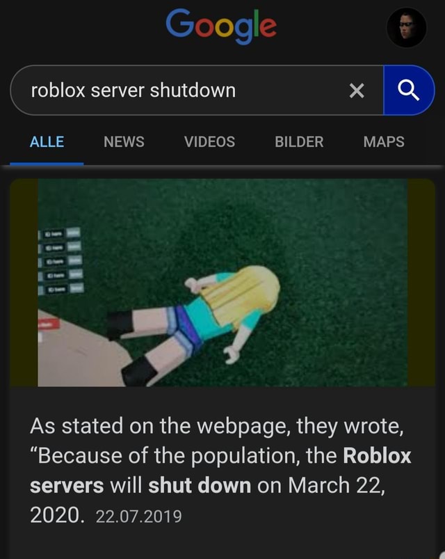 Roblox Server Shutdown X Q As Stated On The Webpage They Wrote Because Of The Population The Roblox Servers Will Shut Down On March 22 2020 22 07 2019 - will roblox shut down in march 22 2021