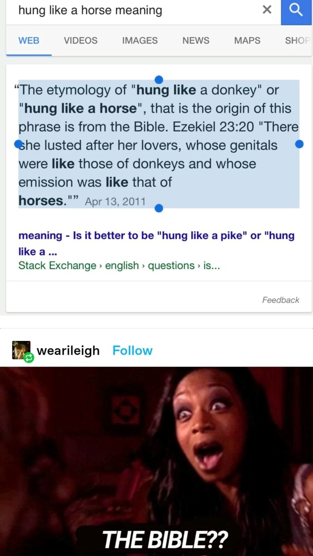 Hung like a horse meaning WEB VIDEOS IMAGES NEWS MAPS SH "The etymology