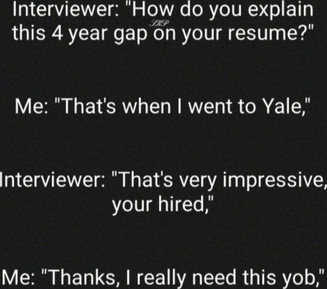 interviewer-how-do-you-explain-this-4-year-gap-on-your-resume-me