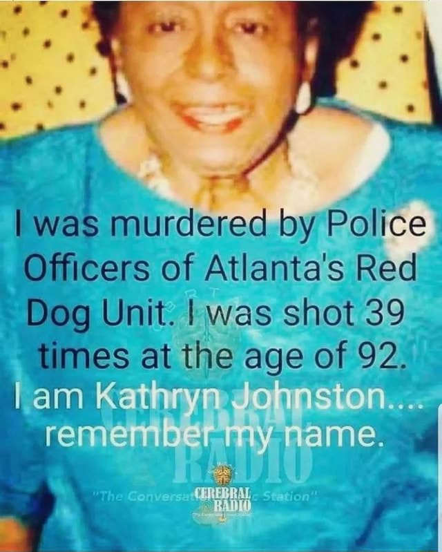 Was murdered by Police Officers of Atlanta's Red Dog Unit. I was shot