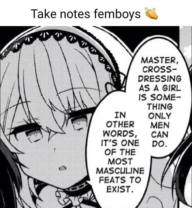 Take notes femboys MASTER, CROSS- DRESSING AS A GIRL IS SOME- THING IN ...