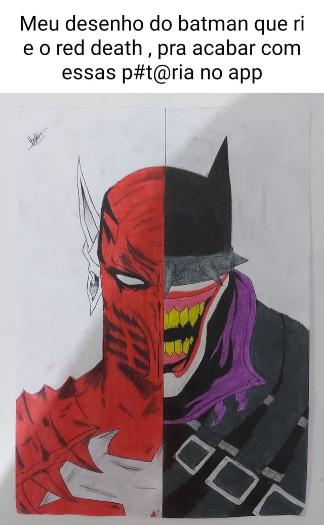 Meu Desenho Do Batman Que Ri E O Red Death Pra Acabar Com Essas No App