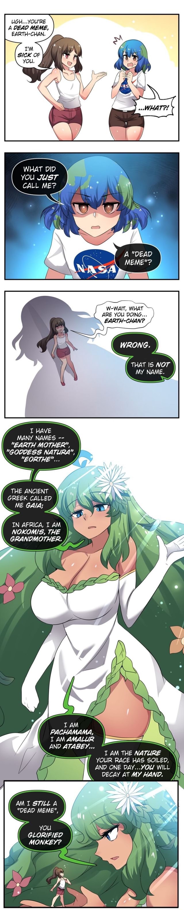 Ugh You Re Dead Meme Earth Chan What Did You Just Call Me A Dead Meme W Wait What Are You Doing Earth Chan That Is Not My Name I Have Many Names Earth Mother I