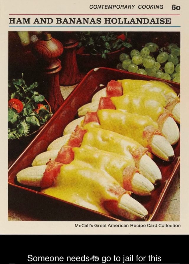 CONTEMPORARY COOKING Go HAM AND BANANAS HOLLANDAISE iFunny