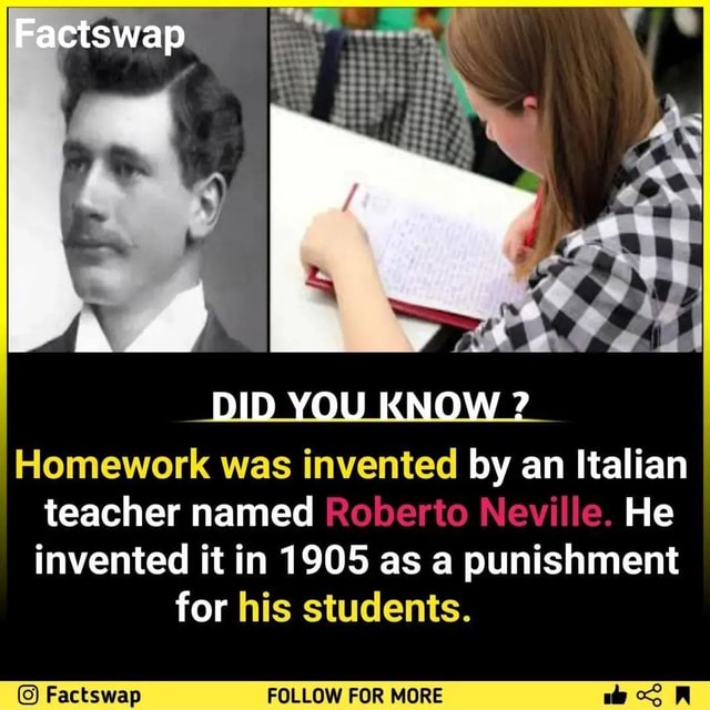 Factswap DID YOU KNOW Homework was invented by an Italian teacher named ...