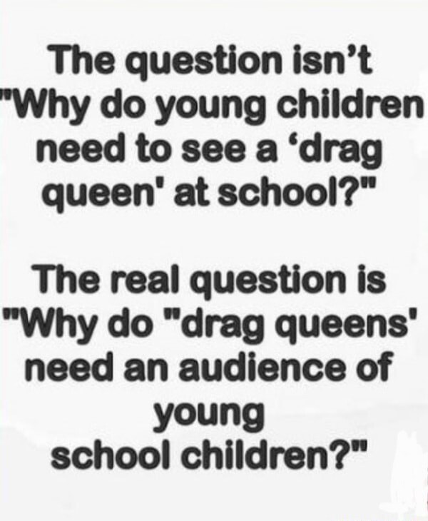 The question isn't "Why do young children need to see a 'drag queen' at