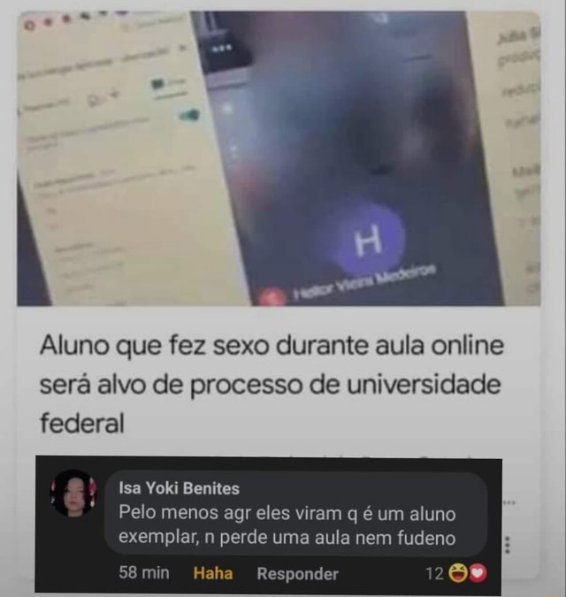 Aluno Que Fez Sexo Durante Aula Online Será Alvo De Processo De Universidade Federal Isa Yoki 