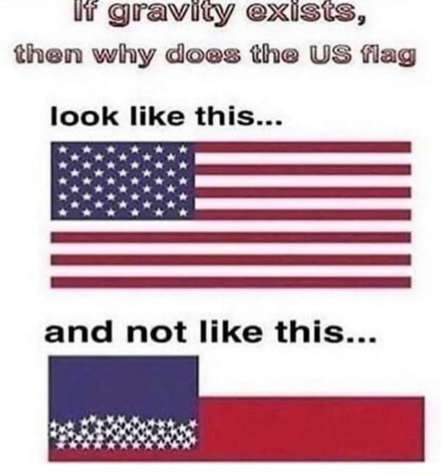 gravity-exisis-then-why-does-the-us-flag-look-like-this-and-not