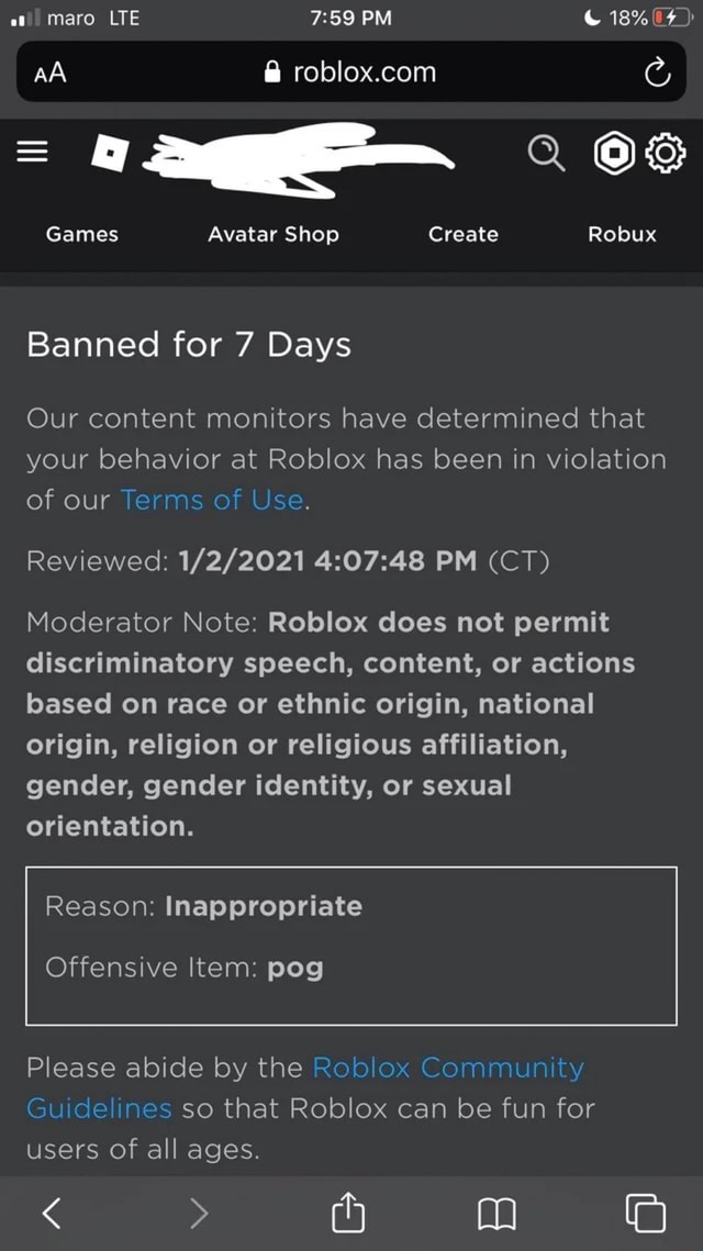 Maro Lte Pm 18 04 Aa Games Avatar Shop Create Robux Banned For 7 Days Our Content Monitors Have Determined That Your Behavior At Roblox Has Been In Violation Of - banned for 7 days roblox