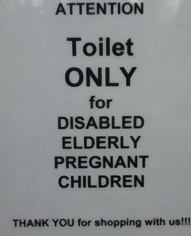 ATTENTION Toilet ONLY for DISABLED ELDERLY PREGNANT CHILDREN THANK YOU