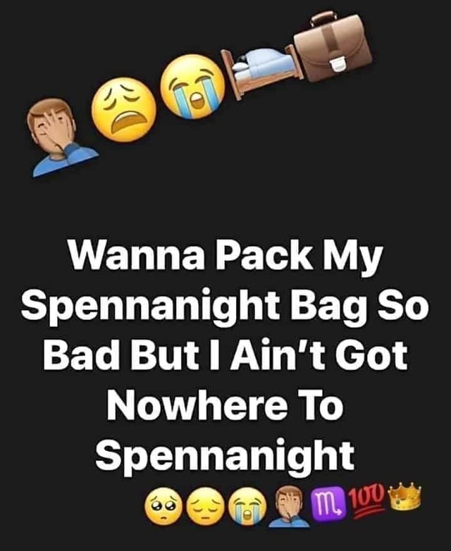 Better pack that spennanight bag to the top, you ain't going nowhere  🙅🏾‍♂️😝😂😂🥰