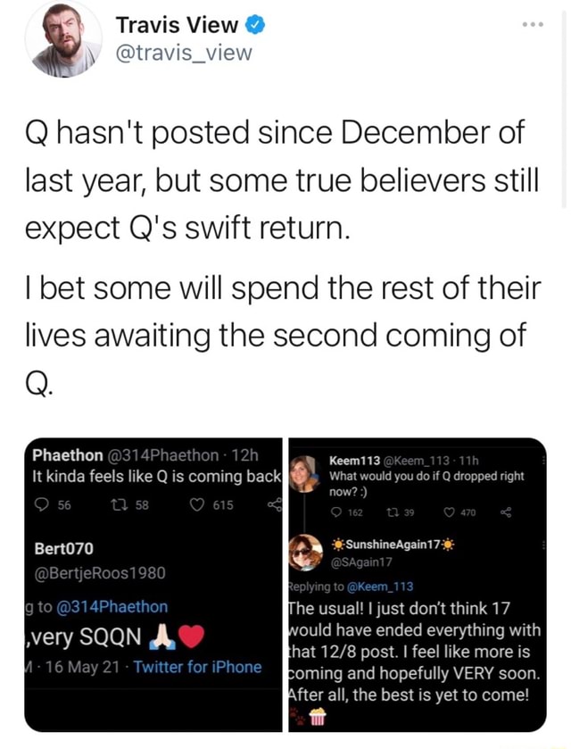 Hasn T Posted Since December Of Travis View Travis View December Of Last Year But Some True Believers Still Expect Q S Swift Return I Bet Some Will Spend The Rest Of Their Lives Awaiting