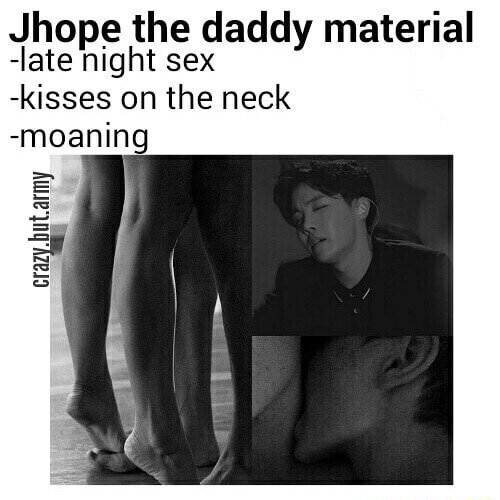 Jhope The Daddy Material Late Night Sex Kisses On The Neck Moaning Ifunny