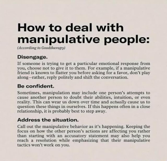 How To Deal With Manipulative People According To Goodtherapy Disengage If Someone Is Trying 