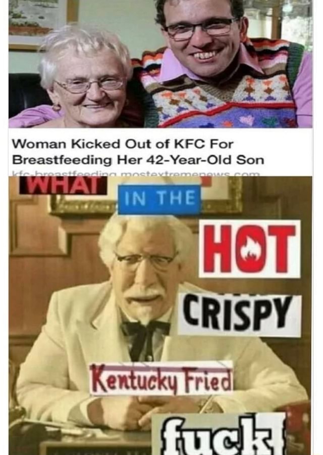 Woman Kicked Out Of KFC For Breastfeeding Her 42-Year-Old Son CRISP ...