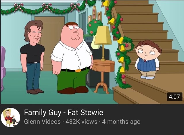 Family Guy - Fat Stewie Glenn Videos - 432K views - 4 months ago - )