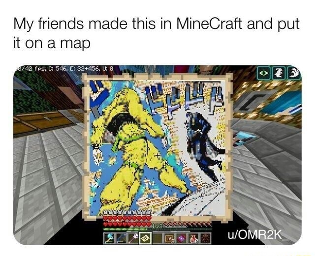 My friends made this in MineCraft and put it on a map - iFunny