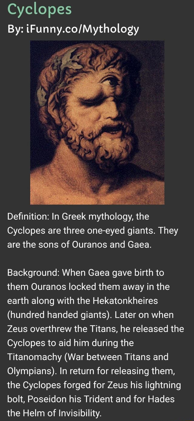 Cyclopes By Ifunny Co Mythology Deﬁnition In Greek Mythology The Cyclopes Are Three One Eyed Giants They Are The Sons Of Ouranos And Gaea Background When Gaea Gave Birth To Them Ouranos Locked Them Away