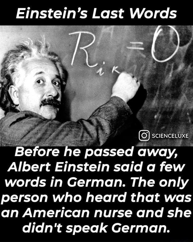 Einstein's Last Words SCIENCELUXE Before he passed away, Albert ...