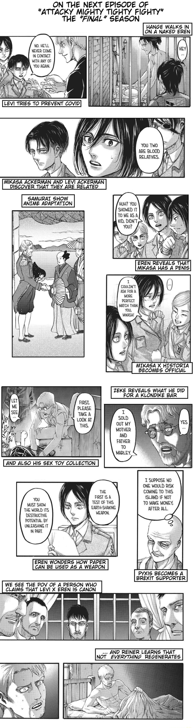 ON THE NEXT EPISODE OF "ATTACKY MIGHTY TIGHTY FIGHTY" THE "FINAL" SEASON  HANGE WALKS IN ON A NAKED EREN No. HE'LL NEVER COME \N CONTACT WITH ANY OF  YOU AGAIN. TRIES YOU