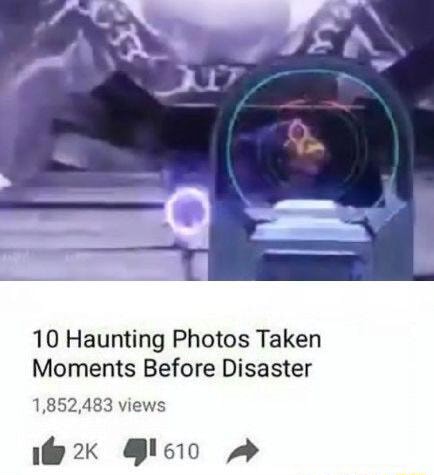 10 Haunting Photos Taken Moments Before Disaster 1,85 - iFunny