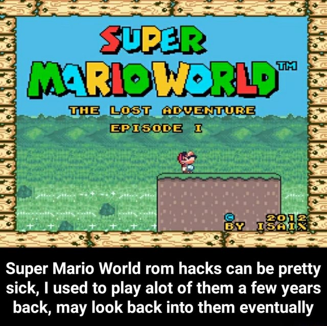 SUPER THE Super Mario World rom hacks can be pretty sick, I used to ...