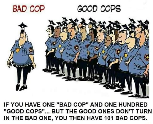 bad-cop-good-cops-if-you-have-one-bad-cop-and-one-hundred-good-cops