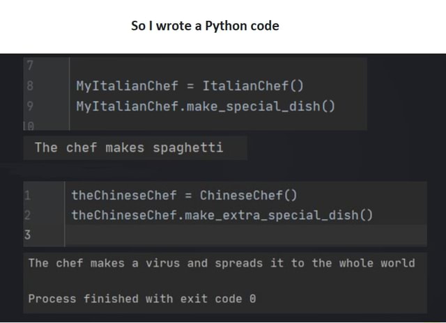 So wrote Python code HyItalianChef = ItalianChef() MyItalaanChef.make ...