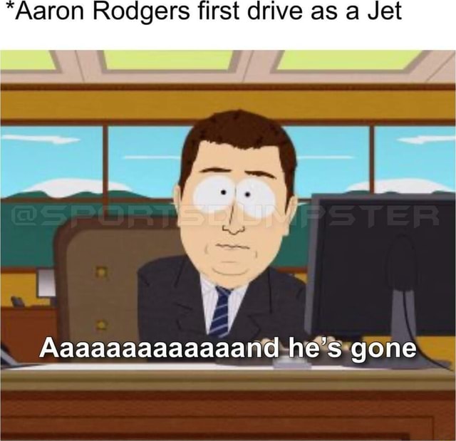 Aaron Rodgers first drive as a Jet Aaaaaaaaaaaaand, he's gone - iFunny