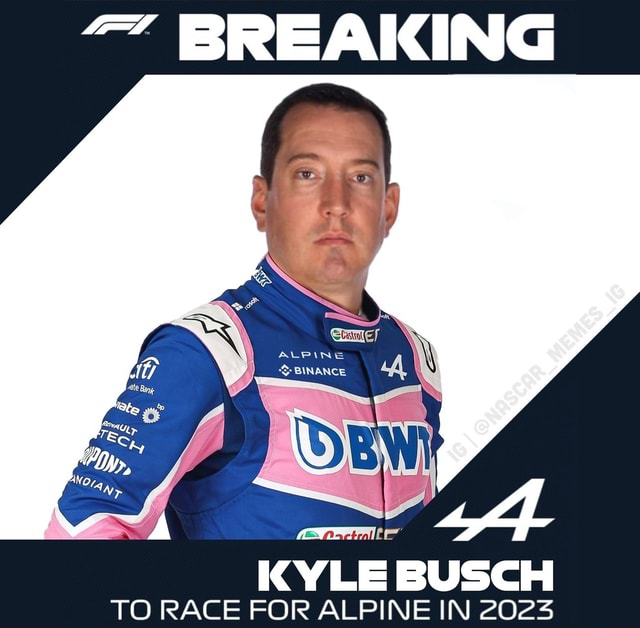 BREAKING KYLE BUSCH TO RACE FOR ALPINE IN 2025 )